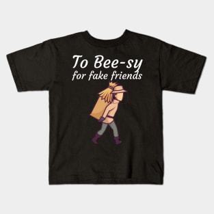 To Bee sy for fake friends Kids T-Shirt